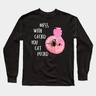 Mess With Gecko You Get Pecko Long Sleeve T-Shirt